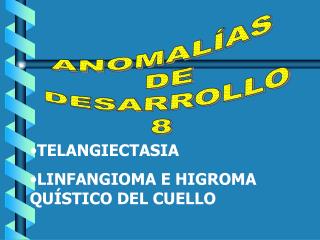 ANOMALÍAS DE DESARROLLO 8