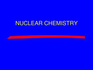 NUCLEAR CHEMISTRY