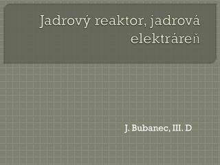 Jadrový reaktor, jadrová elektráreň