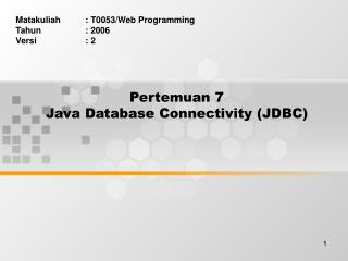 Pertemuan 7 Java Database Connectivity (JDBC)