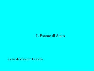 L’Esame di Stato a cura di Vincenzo Cascella