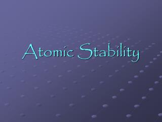 Atomic Stability