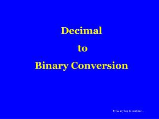 Decimal to Binary Conversion