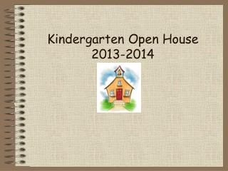 Kindergarten Open House 2013-2014