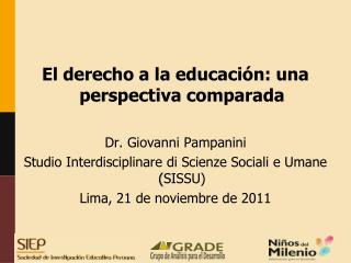 El derecho a la educación: una perspectiva comparada Dr. Giovanni Pampanini
