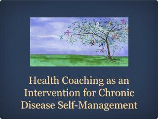 Health Coaching as an Intervention for Chronic Disease Self-Management