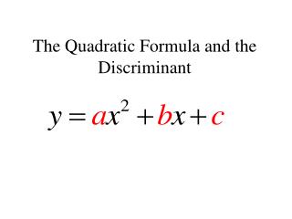 The Quadratic Formula and the Discriminant