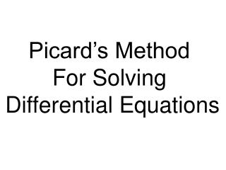 Picard’s Method For Solving Differential Equations