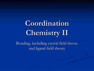 Coordination Chemistry II