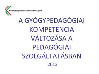 A GYÓGYPEDAGÓGIAI KOMPETENCIA VÁLTOZÁSA A PEDAGÓGIAI SZOLGÁLTATÁSBAN