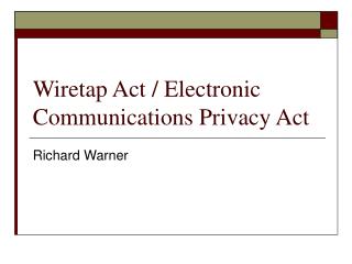 Wiretap Act / Electronic Communications Privacy Act