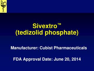 Sivextro ™ (tedizolid phosphate)