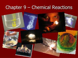 Chapter 9 – Chemical Reactions