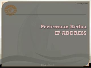 Pertemuan Kedua IP ADDRESS