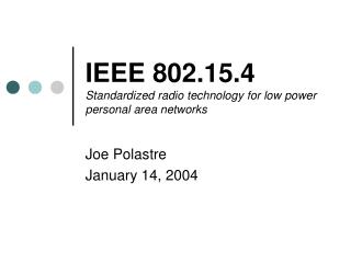 IEEE 802.15.4 Standardized radio technology for low power personal area networks