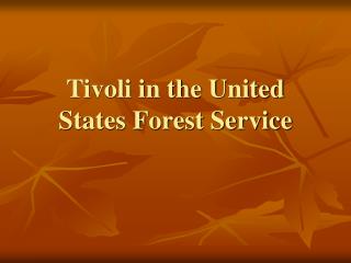 Tivoli in the United States Forest Service