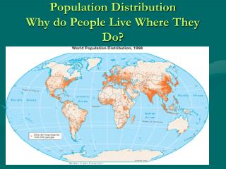 Population Distribution Why do People Live Where They Do?