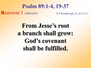 Psalm 89:1-4, 19-37 (Response 1)