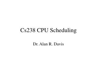 Cs238 CPU Scheduling