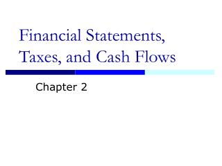 Financial Statements, Taxes, and Cash Flows