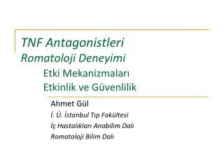 TNF Antagonistleri Romatoloji Deneyimi Etki Mekanizmaları 	Etkinlik ve Güvenlilik