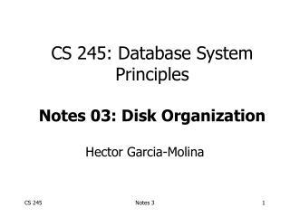 CS 245: Database System Principles Notes 03: Disk Organization