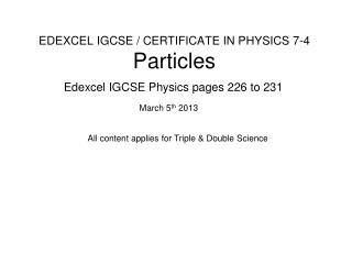 EDEXCEL IGCSE / CERTIFICATE IN PHYSICS 7-4 Particles