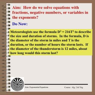 Aim: How do we solve equations with fractions, negative numbers, or variables in the exponents?