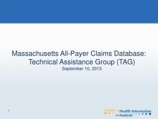 Massachusetts All-Payer Claims Database: Technical Assistance Group (TAG) September 10, 2013