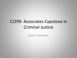 CJ299- Associates Capstone in Criminal Justice