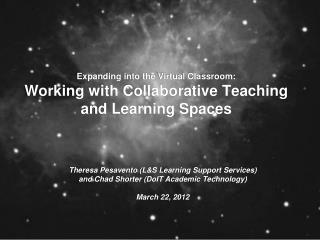 Expanding into the Virtual Classroom: Working with Collaborative Teaching and Learning Spaces