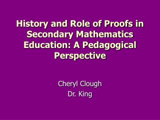 History and Role of Proofs in Secondary Mathematics Education: A Pedagogical Perspective