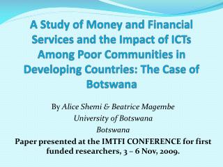 By Alice Shemi &amp; Beatrice Magembe University of Botswana Botswana