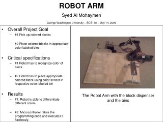 ROBOT ARM Syed Al Mohaymen George Washington University – ECE158 – May 14, 2009