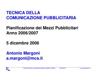 TECNICA DELLA COMUNICAZIONE PUBBLICITARIA Pianificazione dei Mezzi Pubblicitari Anno 2006/2007
