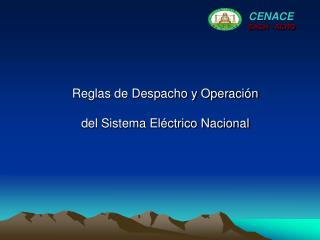 Reglas de Despacho y Operación del Sistema Eléctrico Nacional