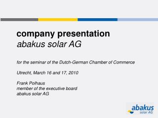 company presentation abakus solar AG for the seminar of the Dutch-German Chamber of Commerce