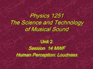 Physics 1251 The Science and Technology of Musical Sound