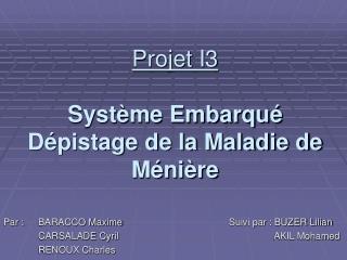 Projet I3 Système Embarqué Dépistage de la Maladie de Ménière
