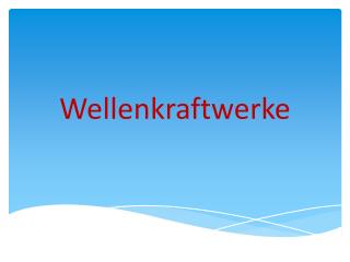 Wellenkraftwerke