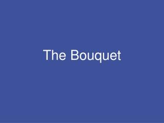 The Bouquet