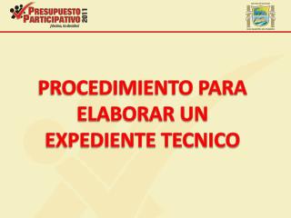 PROCEDIMIENTO PARA ELABORAR UN EXPEDIENTE TECNICO