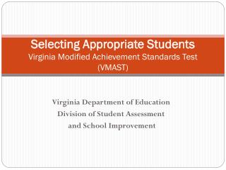 Selecting Appropriate Students Virginia Modified Achievement Standards Test (VMAST)