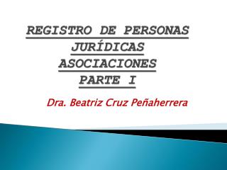 REGISTRO DE PERSONAS JURÍDICAS ASOCIACIONES PARTE I