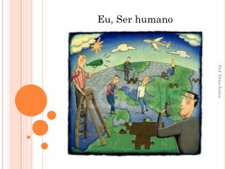 Eu, Ser humano