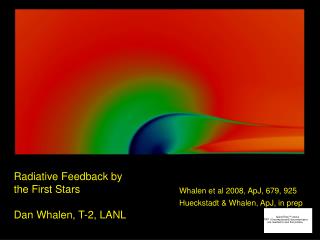 Radiative Feedback by the First Stars Dan Whalen, T-2, LANL