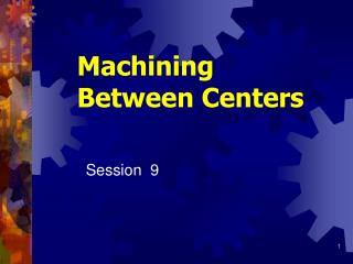 Machining Between Centers