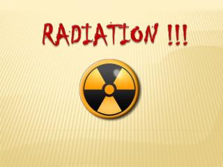 RADIATION !!!