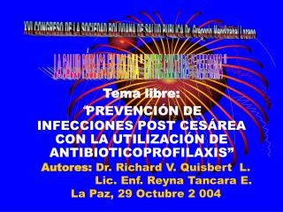 Tema libre: “ PREVENCIÓN DE INFECCIONES POST CESÁREA CON LA UTILIZACIÓN DE ANTIBIOTICOPROFILAXIS”