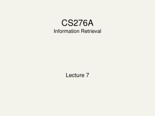 CS276A Information Retrieval